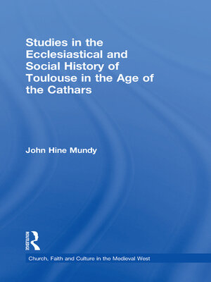 cover image of Studies in the Ecclesiastical and Social History of Toulouse in the Age of the Cathars